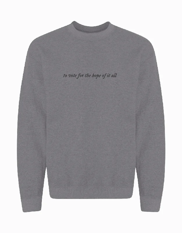 Vote for the Hope of It All Sweatshirt